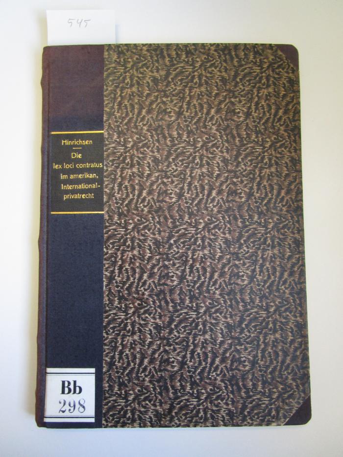 Bb 298: Die lex loci contractus im amerikanischen Internationalprivatrecht (1933)