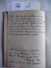 - (Dessau, Cläre), Von Hand: Widmung; 'Wenn Diich das Leid des Lebens drückt, 
Wenn Deine Seele bebt und weint,
Wenn Dich kein Sonnenstrahl entzückt, 
Und Dir so weit Dein Glück erscheint,
Dann such Dir eine Menschenseele,
Die mit Dir fühlt und Dich versteht.
Und was Dein Herz auch immer quält,
Sei das gewiss, dass es vergeht.

Als kleiner Erinnerunsgruss an unsere schönen aber leider nur kurzen Stunden in Nauheim
August 1919.
Deiner treuen Cläre Dessau'. 