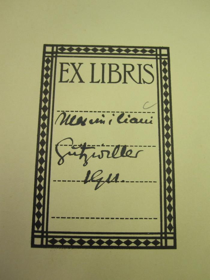 III 10031 c 1: Jugend, Lehr- und Wanderjahre von 1749 bis 1790 (1911);G46 / 3725 (Gutzwiller, Maximilian), Von Hand: Exlibris, Name, Datum; '[Ex Libris]
Maximilian Gutzwiller
1911'. 