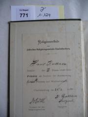 - (Kuttner, Hans), Etikett: Widmung; 'Religionsschule der jüdischen Religionsgemeinde Charlottenburg 
Hans Kuttner 
Schüler der IV. Klasse erhält diese Pämie als Zeichen der Anerkennung[...] Fleisses und Wohlverhaltens.
Charlottenburg, den 26/3.1904
Dr. Edel Vorstand der jüd. Religionsgemeinde
Dr. Galliner Dirigent
Ordinarius '. 