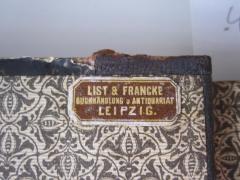 - (List & Francke), Etikett: Buchhändler; 'List & Francke
Buchhandlung u Antiquariat
Leipzig.'. 