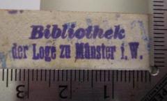 52G / 2616 (Loge zu Münster in Westfalen), Stempel: Name, Ortsangabe; 'Bibliothek der Loge zu Münster i.W.'.  (Prototyp)