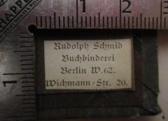 - (Buchbinderei Rudolph Schmid (Berlin)), Etikett: Buchbinder, Name, Berufsangabe/Titel/Branche, Ortsangabe; 'Rudolph Schmid
Buchbinderei
Berlin W.62.
Wichmann Str. 20.'.  (Prototyp)