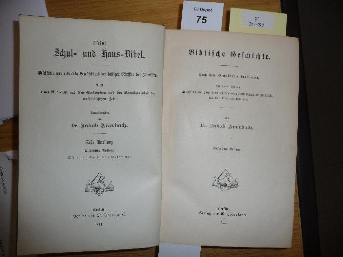 F21 131: Kleine Schul- und Haus-Bibel : Geschichten und erbauliche Lesestücke aus den heiligen Schriften der Israeliten : nebst einer Auswahl aus den Apokryphen und der Spruchweisheit der nachbiblischen Zeit  (1911)