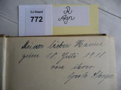 - (Stenger, Greta;Hanna), Von Hand: Widmung; 'Meiner lieben Hanna zum 18. Juli 1918 von ihrer Greta Stenger'. 