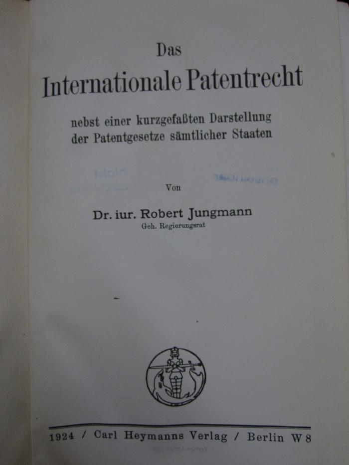 Ee 20: Das internationale Patentrecht : nebst einer kurzgefaßten Darstellung der Patentgesetze sämtlicher Staaten (1924)