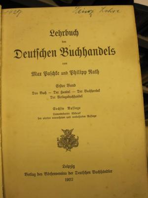 XIV 4860 f 1.2: Lehrbuch des Deutschen Buchhandels  (1922);G45 / 1518 (Lohse, Heinz), Von Hand: Autogramm; 'Heinz Lohse'. ;G45 / 1518 (Lohse, Heinz), Von Hand: Name, Autogramm, Datum; '1927 Heinz Lohse'. 