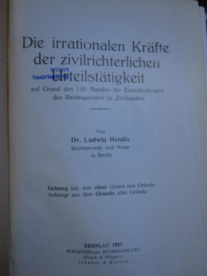 Eh 347: Die irrationalen Kräfte der zivilrechtlichen Urteilstätigkeit : auf Grund des 110. Bandes der Entscheidungen des Reichsgerichts in Zivilsachen (1927)