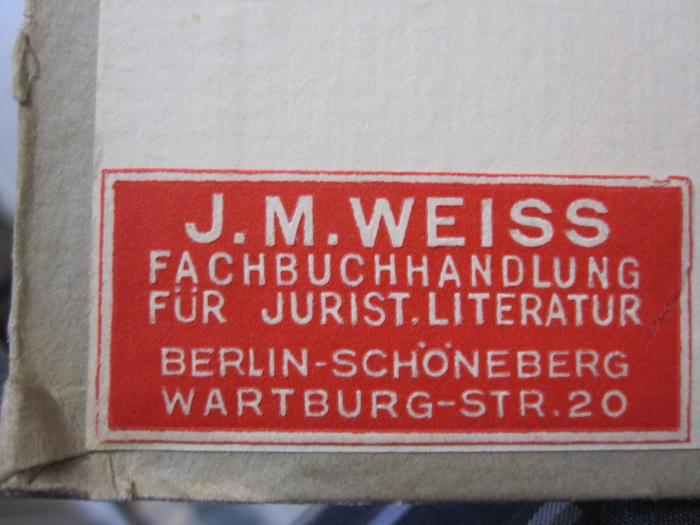 Ei 1051 x 10: Die Devisengesetze : stand vom 20. Januar 1938 (1938);G46 / 2938 (Josef M. Weiss), Etikett: Buchhändler, Name, Ortsangabe; 'J. M. Weiss
Fachbuchhandlung für jurist. Literatur
Berlin-Schöneberg
Wartburg-Str. 20'. 