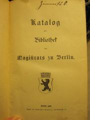 XIV 10564 2. Ex: Katalog der Bibliothek des Magaistrats zu Berlin (1902)