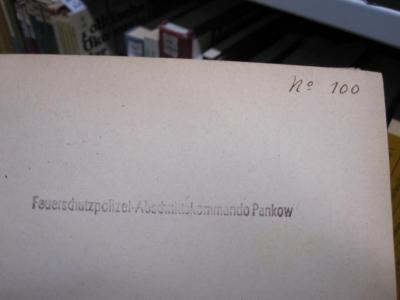 Ge 162 2.Ex.: Kohle und Eisen im Weltkriege und in den Friedensschlüssen (1934);G45 / 3431 (Feuerschutzpolizei - Abschnittskommando Pankow), Stempel: Name, Ortsangabe; 'Feuerschutzpolizei - Abschnittskommando Pankow'. ;G45 / 3431 (unbekannt;Feuerschutzpolizei - Abschnittskommando Pankow), Von Hand: Exemplarnummer; '№ 100'. 