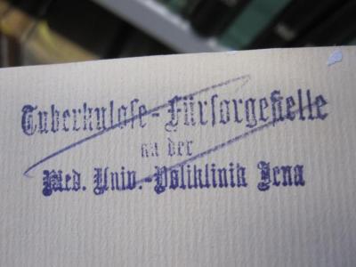 Gc 1 b: Grundriss der Berufskunde und Berufshygiene (1929);G45 / 2212 (Universität Jena), Stempel: Name, Ortsangabe; 'Tuberkulose-Fürsorgestelle
an der
Med. Univ.-Poliklinik Jena'. 