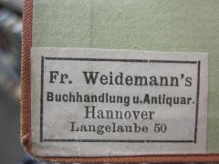 G46 / 3488 (Fr. Weidemann's Buchhandlung und Antiquariat (Heinrich Witt)), Etikett: Buchhändler, Name, Ortsangabe; 'Fr. Weidemann's
Buchhandlung u. Antiquar.
Hannover
Langelaube 50'. 