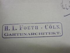 G46 / 3488 (Foeth, H. L.), Stempel: Name, Ortsangabe; 'H. L. Foeth - Cöln.
Gartenarchitekt.'. 