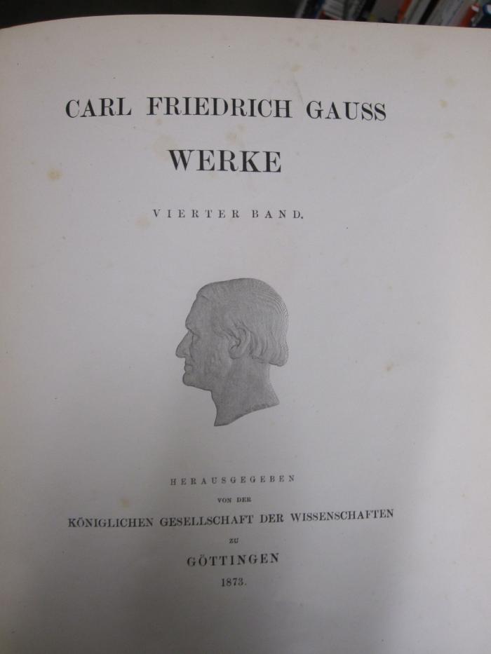 Ia 78 x 4: Carl Friedrich Gauss Werke (1873)