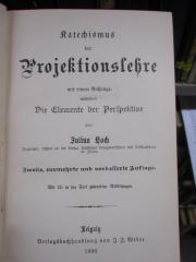 Ic 8 b: Katechismus der Projektionslehre : mit einem Anhange, enthaltend die Elemente der Perspektive (1898)