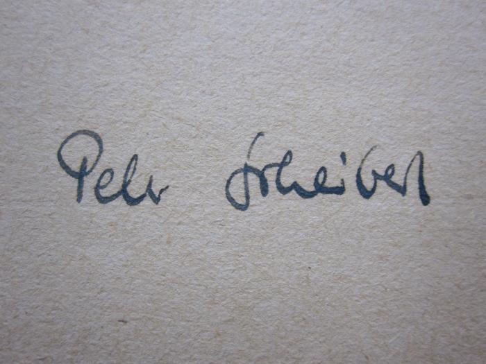 Hb 148 1938: La Conscience Malheureuse ([1938]);G46 / 1832 (Scheibert, Peter), Von Hand: Autogramm, Name, Ortsangabe, Datum; 'Peter Scheibert
[...] Juli 38.'. 