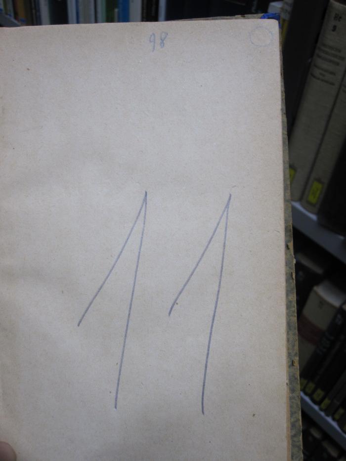 Hc 13 b: Repetitorium der Philosophischen Systematik : für akademische Prüfungen und zur Selbstbelehrung für Gebildete über philosophische Probleme (1922);G46 / 1053 (unbekannt), Von Hand: Nummer; '98'. ;G46 / 1570 (Bergungsstelle 011, Bibliothek des Reichsverteidigungskommissars), Von Hand: Nummer; '11'.  (Prototyp)