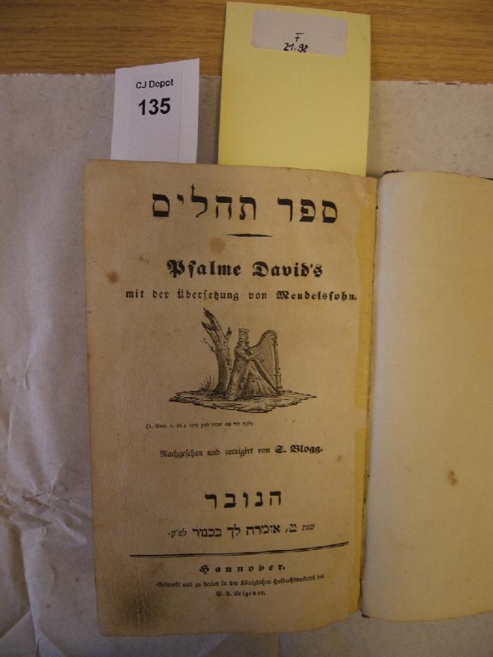 F 21 98 Rara: Sefer tehillim. Psalmen David's. Mit der Übersetzung Mendelssohns. Nachgesehen und corrigirt von S. Blogg (1829/30)