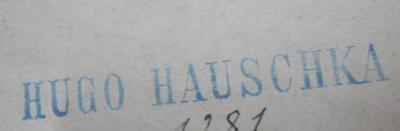 Hn 263: Über die Aufgabe der Philosophie in der Gegenwart : Rede gehalten zum Antritt des öffentlichen Lehramtes der Philosophie an der Hochschule in Zürich am 31. October 1874 (1874);G46 / 1092 (Hauschka, Hugo), Von Hand: Exemplarnummer; '1281'.  (Prototyp);G46 / 1092 (Hauschka, Hugo), Stempel: Name; 'Hugo Hauschka'.  (Prototyp)