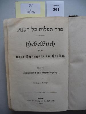 F 233 194 [2]: Seder tefillot kol ha-shanah : Gebetbuch für die neue Synagoge in Berlin. Teil II. Neujahrsfest und Versöhnungstag.  (1914)
