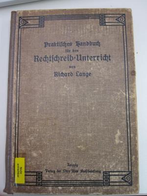 Pe 1286 ab: Praktisches Handbuch für den Rechtschreib-Unterricht : Für sechs Unterrichtsstufen auf phonetischer Grundlage (1917)