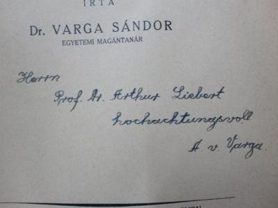 Hn 278: Rickert Henrik filozófiája : a modern értékfilozófia alapvetése (1931);G46 / 3867 (Liebert, Arthur;Varga von Kibéd und Makfalva, Alexander), Von Hand: Name, Widmung; 'Herrn Prof. Dr. Arthur Liebert hochachtungsvoll
A. v. Varga.'. 