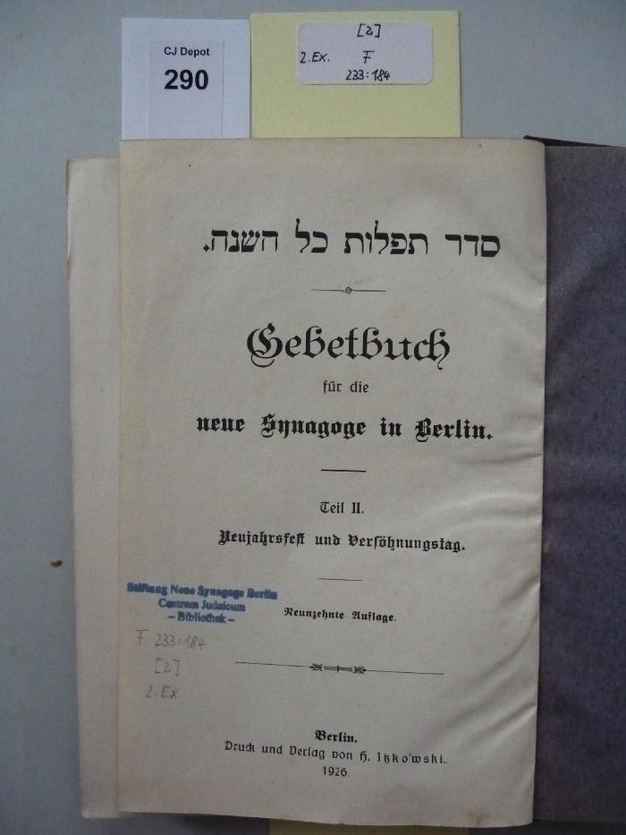 F 233 184 [2]: Seder tefillot kol ha-shanah : Gebetbuch für die neue Synagoge in Berlin. Teil II. Neujahrsfest und Versöhnungstag. 
 (1926)