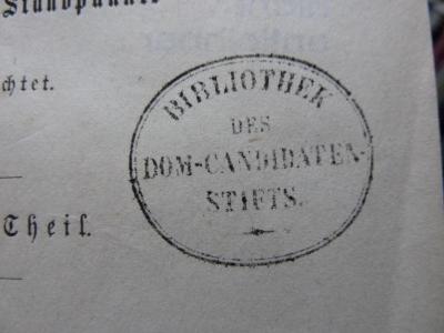 Fd 262: Die Grundlage der Gesellschaft vom historischen Standpunkte betrachtet (1855);G46 / 2731 (Domkandidatenstift (Berlin)), Stempel: Name, Berufsangabe/Titel/Branche; 'Bibliothek des Dom-Candidaten-Stifts'.  (Prototyp)