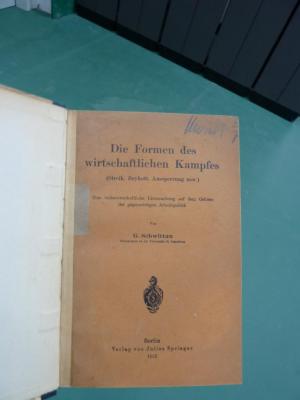 Ff 258 2. Ex.: Die Formen des wirtschaftlichen Kampfes (Streik, Boykott, Aussperrung usw.) : Eine volkswirtschaftliche Untersuchung auf dem Gebiete der gegenwärtigen Arbeitspolitik (1912)