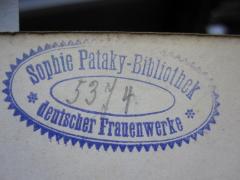 - (Sophie Pataky - Bibliothek deutscher Frauenwerke), Stempel: Name, Signatur; 'Sophie Pataky-Bibliothek
deutscher Frauenwerke
[5374]'. 