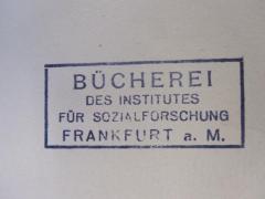 - (Institut für Sozialforschung (Frankfurt am Main)), Stempel: Name, Ortsangabe, Berufsangabe/Titel/Branche; 'Bücherei des Institutes für Sozialforschung Frankfurt a. M.'.  (Prototyp)