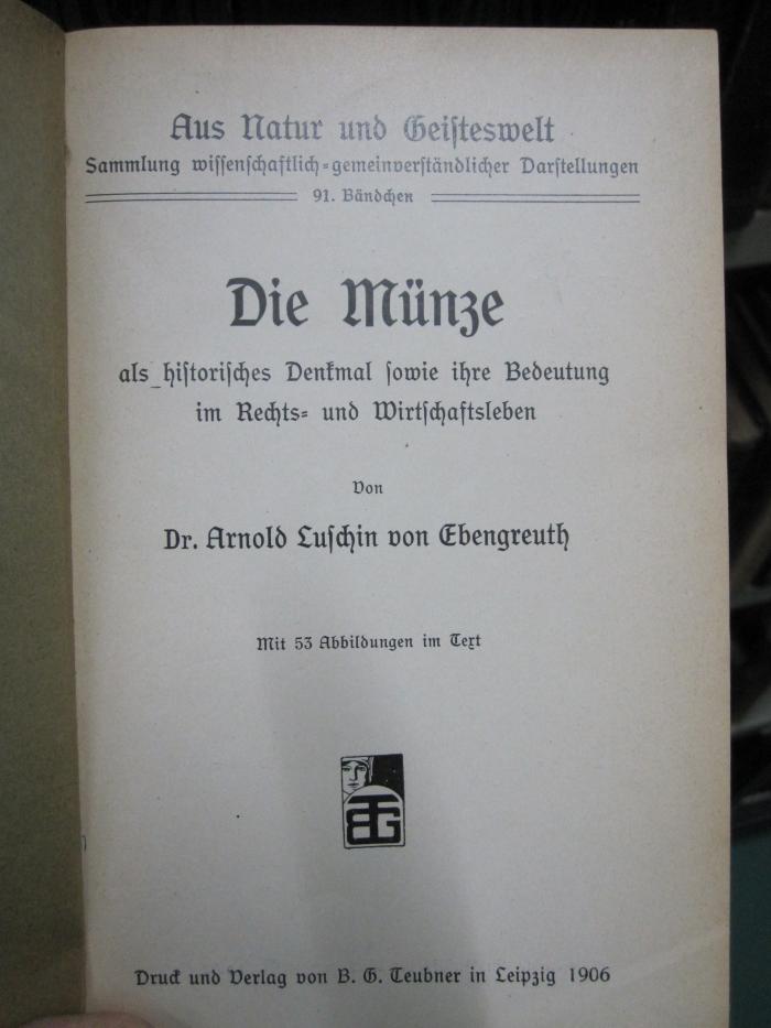 I 850 2.Ex.: Die Münze als historisches Denkmal sowie ihre Bedeutung im Rechts. und Wirtschaftsleben (1906)