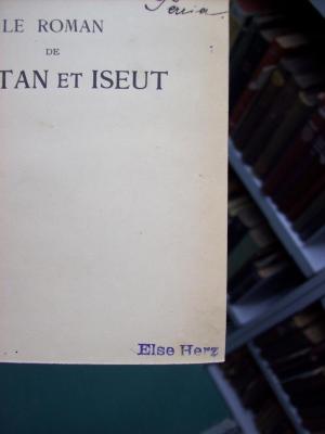 III 5587 2.Ex.: Le roman de Tristan et Iseut (o.J.);G46 / 1372 (Herz, Else), Stempel: Name; 'Else Herz'. 