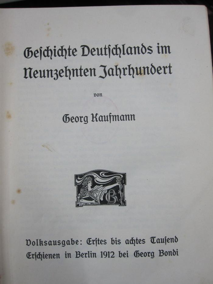 I 9121 1912 2.Ex.: Geschichte Deutschlands im Neunzehnten Jahrhundert (1912)