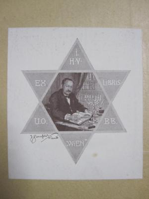 I 7744 2 5.Ex.: Ulrich von Hutten : Zweiter Theil (1858);G46 / 4121 (Unabhängiger Orden Bne Briss "Wien"), Etikett: Exlibris, Portrait, Name, Ortsangabe, Datum, Abbildung; 'i.H.V.
Ex Libris
U.O.B.B.
"Wien"
J. Sternfeld/Wien 26'.  (Prototyp)