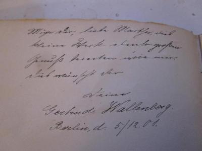 III 10601 c: Goethe im zwanzigsten Jahrhundert : ein Vortrag (1901);G45 / 62 (Ruhemann, Martha;Wallenberg, Gertrud), Von Hand: Name, Ortsangabe, Datum, Widmung; 'Möge dir, liebe Martha, dies kleine Werk ebenso großen Genuß bereiten wie mir.
dies wünscht dir
deine Gertrud Wallenberg.
Berlin, d. 5./12.01.'. 