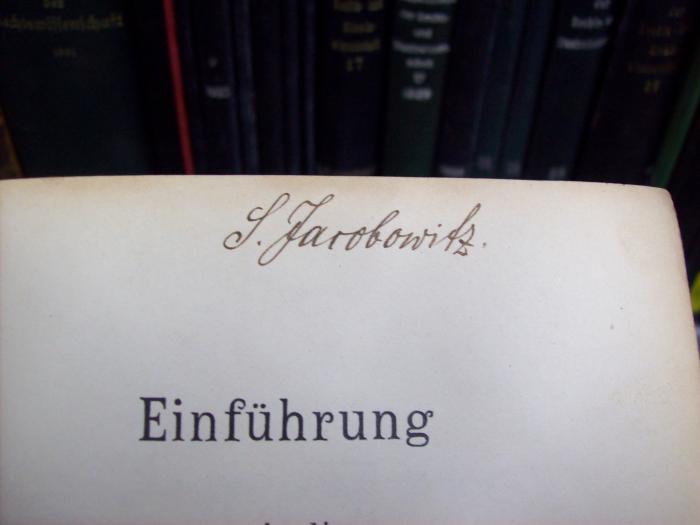 V 212 c, 2. Ex.: Einführung in die Rechtswissenschaft (1908);G45 / 1980 (Jacobowitz, Samuel), Von Hand: Autogramm, Name; 'S. Jacobowitz.'. 