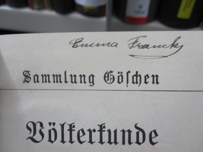 II 1610 b: Völkerkunde (1906);G46 / 4242 (Franck, Emma), Von Hand: Autogramm, Name; 'Emma Franck'. 