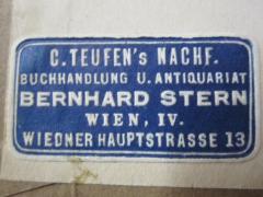 G45 / 3202 (C. Teufen's Nachf. Buchhandlung u. Antiquariat Bernhard Stern), Etikett: Buchhändler, Name, Ortsangabe; 'C. Teufen's Nachf.
Buchhandlung u. Antiquariat
Bernhard Stern
Wien, IV.
Wiedner Hauptstrasse 13'. 