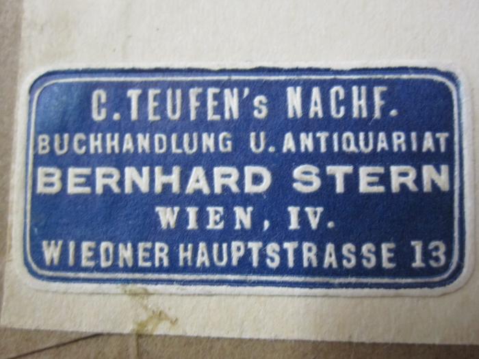 Cw 78 1929: Pudelnärrische Leute : Urkomische Schildbürgerstreiche ([1929]);G45 / 3202 (C. Teufen's Nachf. Buchhandlung u. Antiquariat Bernhard Stern), Etikett: Buchhändler, Name, Ortsangabe; 'C. Teufen's Nachf.
Buchhandlung u. Antiquariat
Bernhard Stern
Wien, IV.
Wiedner Hauptstrasse 13'. 