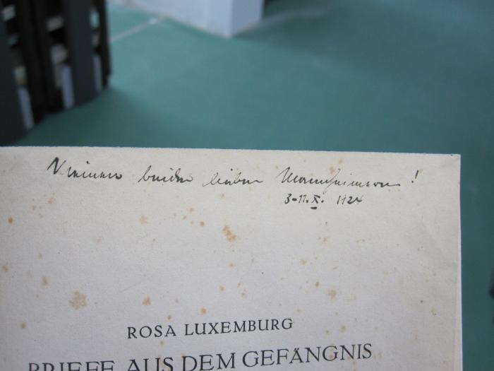 I 97071 1922: Briefe aus dem Gefängnis (1922);G46 / 3048 (unbekannt), Von Hand: Ortsangabe, Datum, Widmung; 'Meinen beiden lieben Mannheimern!
8-11.X. 1924'. 