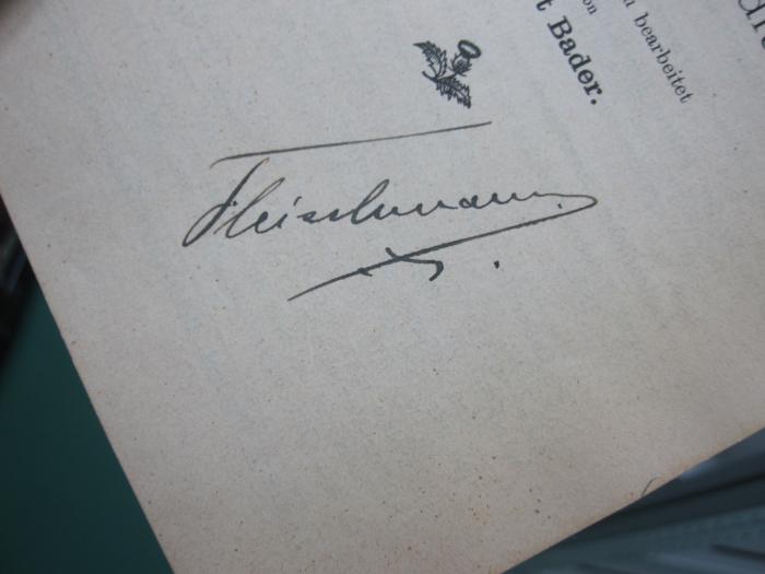 II 5520 i 1900: Der Schwarzwald, Bergstrasse, Neckarthal, der Hegau bis zum Bodensee, der Kaiserstuhl u. Strassburg (1900);G46 / 659 (Fleischmann[?], [?]), Von Hand: Autogramm, Name; 'Fleischmann'. 