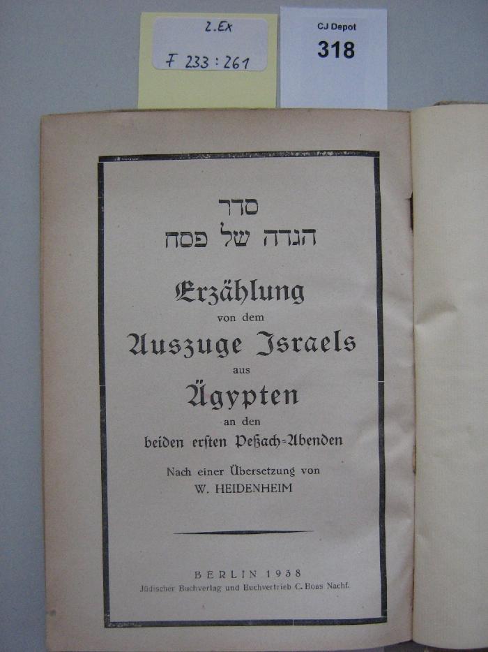 F 233 261 2. Ex.: Seder haggadah shel pesah : Erzählung von dem Auszuge Israels aus Ägypten an den beiden ersten Peßach-Abenden (1938)