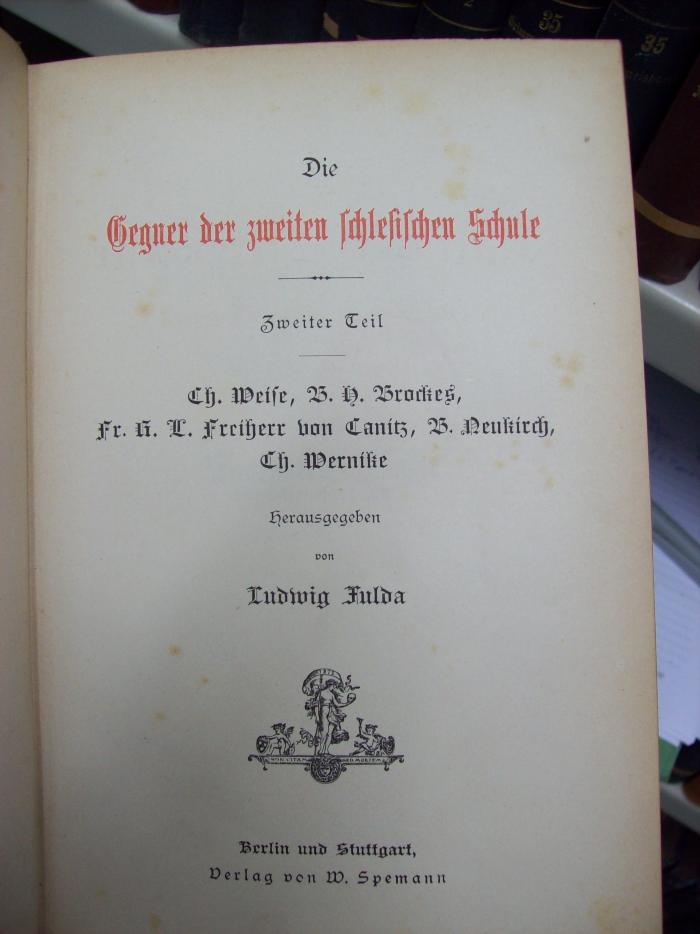 III 5160 39, 163: Ch. Weise, B. H. Brockes, Fr. R. L. Freiherr von Cantz, B. Neukirch, Ch. Wernike (o.J.)