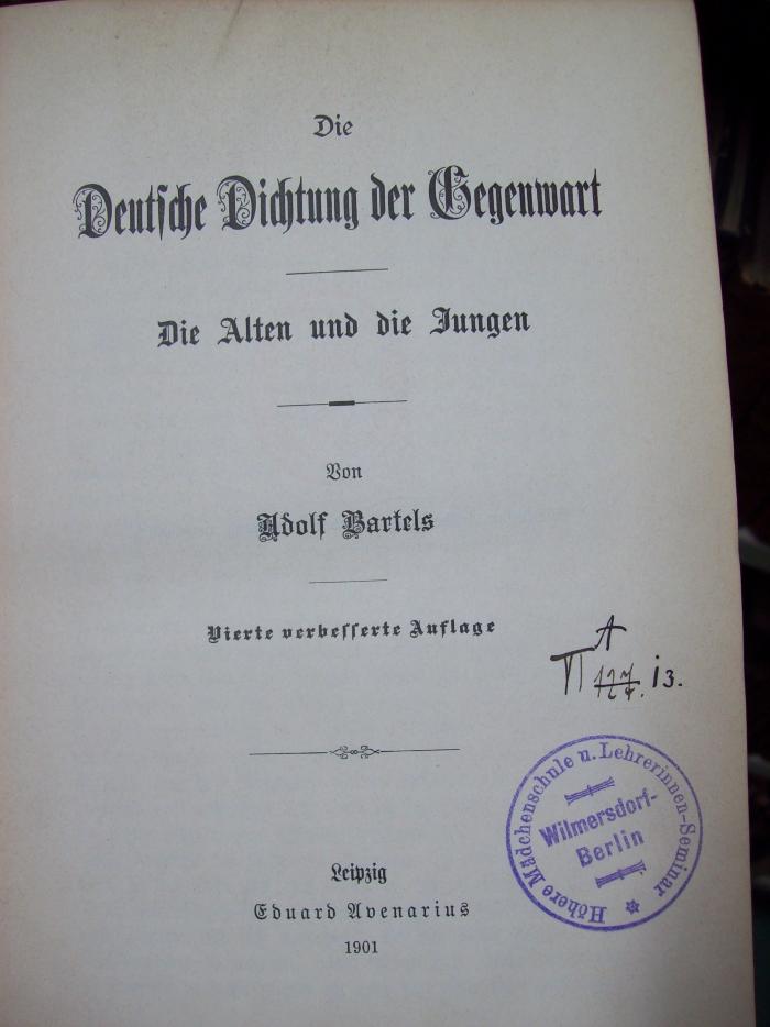 III 2786 d: Die Deutsche Dichtung der Gegenwart : die Alten und die Jungen (1901);G45 / 884 (Viktoria-Luisen-Schule Berlin-Wilmersdorf), Von Hand: Signatur; 'VI A 127. i3.'. 