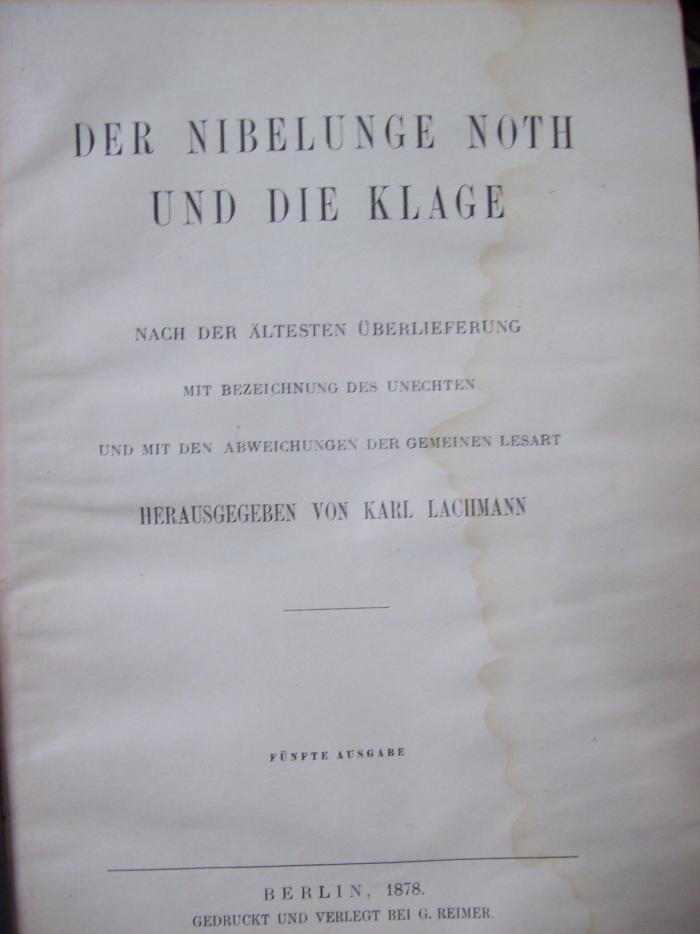 III 5951 e: Der Nibelungen Noth und die Klage : nach der ältesten Überlieferung mit Bezeichnung des Unechten und mit den Abweichungen der gemeinen Lesart (1878)