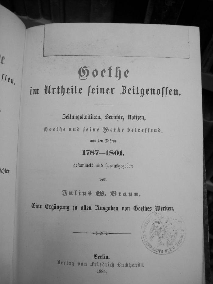 III 17190 2  2  3. Ex: Goethe im Urtheile seiner Zeitgenossen : Zeitungskritiken, Berichte, Notizen, Goethe und seine Werke betreffend aus den Jahren 1787 - 1801 (1884)