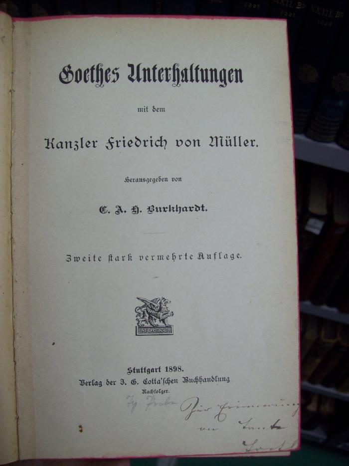 III 9420 b 2. Ex: Goethes Unterhaltungen mit dem Kanzler Friedrich von Müller (1898)