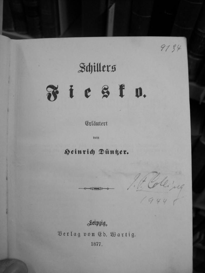 III 17475: Fiesko (1877);G46 / 3762 (Colling, Jakob Ferdinand), Von Hand: Autogramm, Name, Datum; 'J. F. Colling
1944'. 